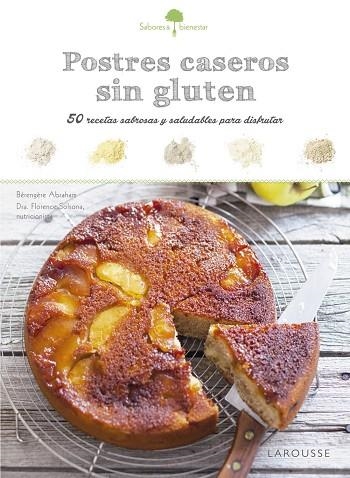 SABORES & BIENESTAR POSTRES CASEROS SIN GLUTEN | 9788416984374 | LAROUSSE EDITORIAL | Llibreria Online de Vilafranca del Penedès | Comprar llibres en català