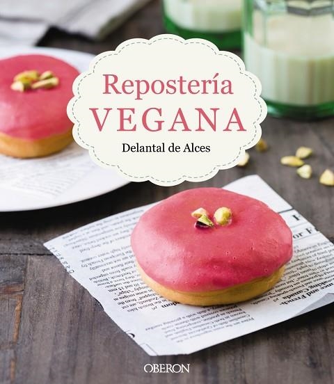 REPOSTERÍA VEGANA | 9788441539297 | MARTÍNEZ GUTIÉRREZ, CRISTINA / CORTÉS FRAU, LLUÍS | Llibreria Online de Vilafranca del Penedès | Comprar llibres en català