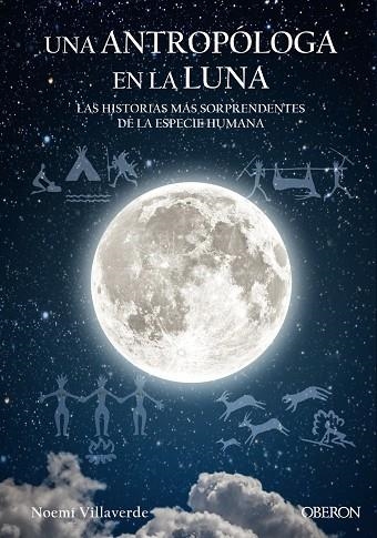 UNA ANTROPÓLOGA EN LA LUNA LAS HISTORIAS MAS SORPRENDENTES DE LA ESPECIE HUMANA | 9788441539280 | VILLAVERDE MAZA, NOEMÍ | Llibreria L'Odissea - Libreria Online de Vilafranca del Penedès - Comprar libros