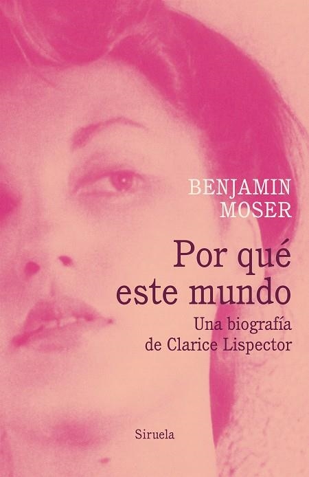 POR QUÉ ESTE MUNDO UNA BIOGRAFÍA DE CLARICE LISPECTOR | 9788417041519 | MOSER, BENJAMIN | Llibreria Online de Vilafranca del Penedès | Comprar llibres en català