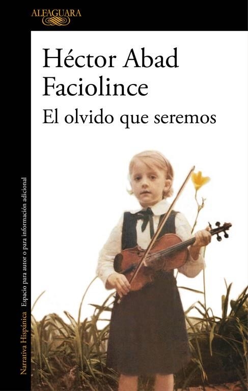 EL OLVIDO QUE SEREMOS | 9788420426402 | ABAD FACIOLINCE, HÉCTOR | Llibreria Online de Vilafranca del Penedès | Comprar llibres en català