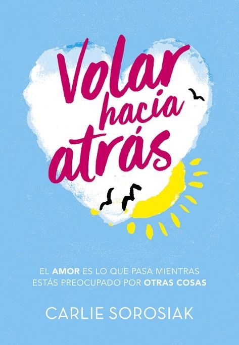 VOLAR HACIA ATRÁS | 9788490438350 | SOROSIAK, CARLIE | Llibreria Online de Vilafranca del Penedès | Comprar llibres en català