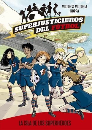 SUPERJUSTICIEROS DEL FÚTBOL 1 LA ISLA DE LOS SUPERHÉROES | 9788424660802 | KOPPA, VICTOR | Llibreria Online de Vilafranca del Penedès | Comprar llibres en català