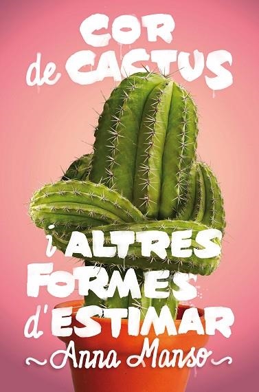 COR DE CACTUS I ALTRES FORMES D'ESTIMAR | 9788466143578 | MANSO MUNNÉ, ANNA | Llibreria Online de Vilafranca del Penedès | Comprar llibres en català