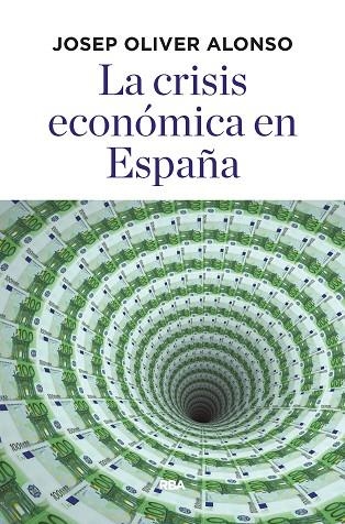 LA CRISIS ECONÓMICA EN ESPAÑA | 9788490568781 | OLIVER ALONSO, JOSEP | Llibreria L'Odissea - Libreria Online de Vilafranca del Penedès - Comprar libros