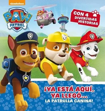 YA ESTA AQUI YA LLEGO LA PATRULLA CANINA | 9788448846497 | NICKELODEON | Llibreria Online de Vilafranca del Penedès | Comprar llibres en català