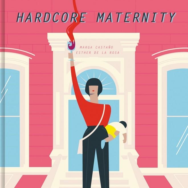 HARDCORE MATERNITY | 9788426404633 | CASTAÑO, MARGA / DE LA ROSA, ESTHER | Llibreria Online de Vilafranca del Penedès | Comprar llibres en català