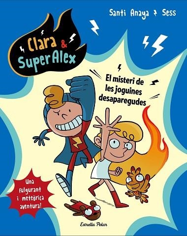 CLARA & SUPERALEX EL MISTERI DE LES JOGUINES DESAPAREGUDES | 9788491373223 | ANAYA, SANTI / BOUDEBESSE, SESS | Llibreria Online de Vilafranca del Penedès | Comprar llibres en català