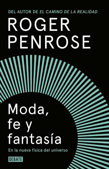 MODA FE Y FANTASÍA EN LA NUEVA FÍSICA DEL UNIVERSO | 9788499927893 | PENROSE, ROGER | Llibreria Online de Vilafranca del Penedès | Comprar llibres en català