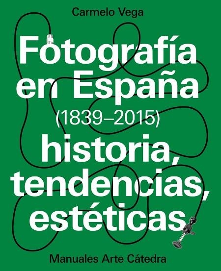 FOTOGRAFÍA EN ESPAÑA ( 1839-2015 ) | 9788437637440 | VEGA, CARMELO | Llibreria Online de Vilafranca del Penedès | Comprar llibres en català