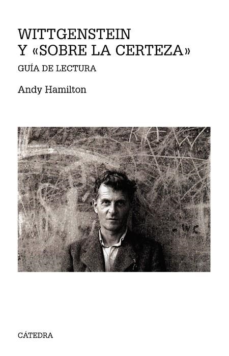 WITTGENSTEIN Y SOBRE LA CERTEZA | 9788437637419 | HAMILTON, ANDY | Llibreria Online de Vilafranca del Penedès | Comprar llibres en català