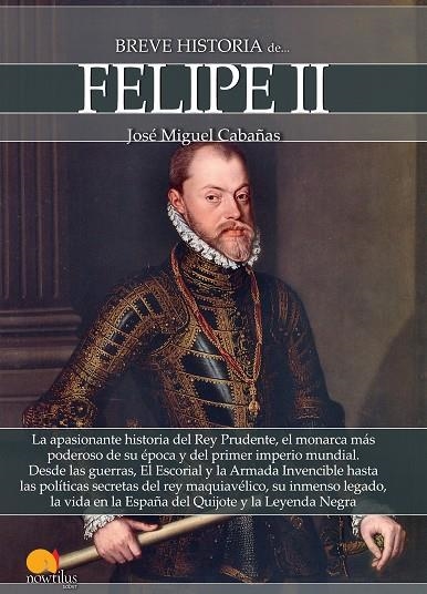 BREVE HISTORIA DE FELIPE II | 9788499678863 | CABAÑAS, JOSÉ MIGUEL | Llibreria Online de Vilafranca del Penedès | Comprar llibres en català