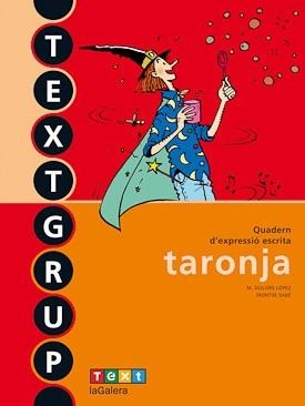 TEXTGRUP TARONJA - QUADERN D'EXPRESSIÓ ESCRITA 1 | 9788441219229 | LÓPEZ, M. DOLORS/SABÉ, MONTSE | Llibreria Online de Vilafranca del Penedès | Comprar llibres en català