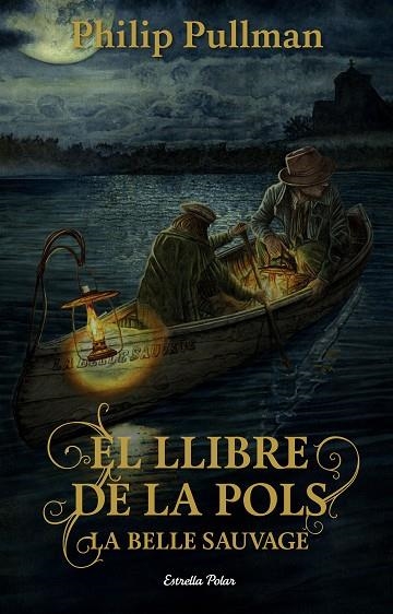 EL LLIBRE DE LA POLS LA BELLE SAUVAGE | 9788491373896 | PULLMAN, PHILIP | Llibreria Online de Vilafranca del Penedès | Comprar llibres en català