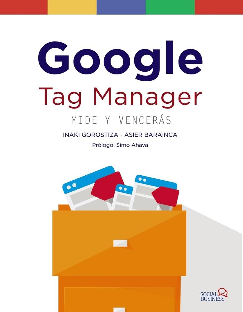 GOOGLE TAG MANAGER MIDE Y VENCERÁS | 9788441539150 | GOROSTIZA ESQUERDEIRO, IÑAKI / BARAINCA FONTAO, ASIER | Llibreria Online de Vilafranca del Penedès | Comprar llibres en català