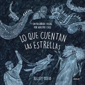 LO QUE CUENTAN LAS ESTRELLAS | 9788403518438 | OSEID, KESLEY | Llibreria Online de Vilafranca del Penedès | Comprar llibres en català