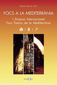 FOCS A LA MEDITERRÀNIA. I SIMPOSI INTERNACIONAL FOCS FESTIUS DE LA MEDITERRÀNIA | 9788416260355 | ROVIRÓ ALEMANY, XAVIER | Llibreria Online de Vilafranca del Penedès | Comprar llibres en català