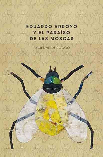 EDUARDO ARROYO Y EL PARAÍSO DE LAS MOSCAS | 9788417048426 | DI ROCCO, FABIENNE | Llibreria Online de Vilafranca del Penedès | Comprar llibres en català