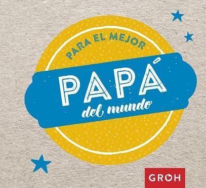 PARA EL MEJOR PAPÁ DEL MUNDO | 9788490680704 | AA. VV. | Llibreria Online de Vilafranca del Penedès | Comprar llibres en català