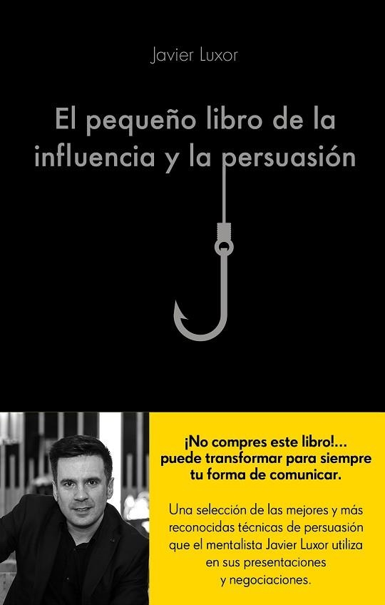 EL PEQUEÑO LIBRO DE LA INFLUENCIA Y LA PERSUASIÓN | 9788416928330 | LUXOR, JAVIER | Llibreria Online de Vilafranca del Penedès | Comprar llibres en català