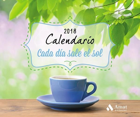 CALENDARIO CADA DIA SALE EL SOL 2018 | 9788497359818 | AMAT EDITORIAL | Llibreria Online de Vilafranca del Penedès | Comprar llibres en català