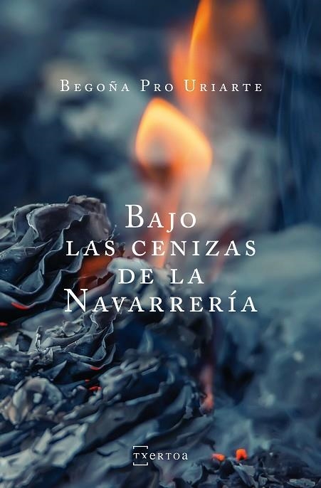 BAJO LAS CENIZAS DE LA NAVARRERÍA | 9788471485809 | PRO URIARTE, BEGOÑA | Llibreria Online de Vilafranca del Penedès | Comprar llibres en català