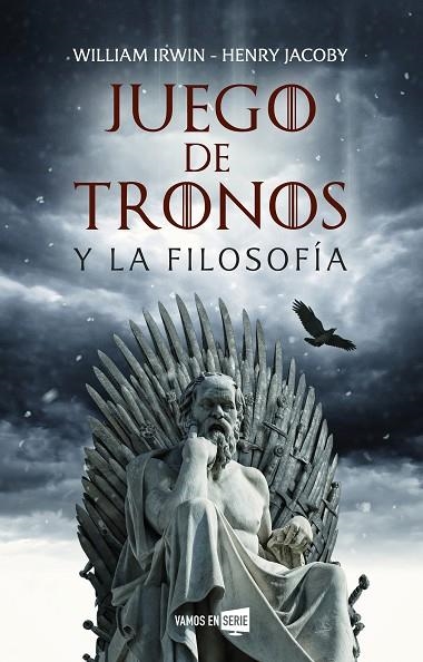 JUEGO DE TRONOS Y LA FILOSOFÍA | 9788416867929 | IRWIN, WILLIAM / JACOBY, HENRY | Llibreria Online de Vilafranca del Penedès | Comprar llibres en català