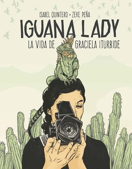 IGUANA LADY LA VIDA DE GRACIELA ITURBIDE | 9788417048280 | QUINTERO, ISABEL/PEÑA, ZEKE | Llibreria Online de Vilafranca del Penedès | Comprar llibres en català