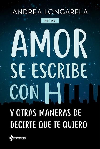 AMOR SE ESCRIBE CON H Y OTRAS MANERAS DE DECIRTE QUE TE QUIERO | 9788408179245 | LONGARELA, ANDREA | Llibreria Online de Vilafranca del Penedès | Comprar llibres en català