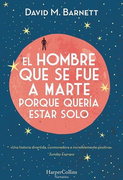 EL HOMBRE QUE SE FUE A MARTE PORQUE QUERÍA ESTAR SOLO | 9788491392057 | BARNETT, DAVID M | Llibreria Online de Vilafranca del Penedès | Comprar llibres en català