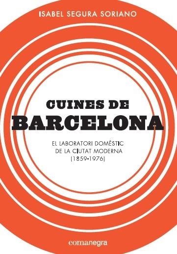 CUINES DE BARCELONA | 9788417188184 | SEGURA SORIANO, ISABEL | Llibreria Online de Vilafranca del Penedès | Comprar llibres en català