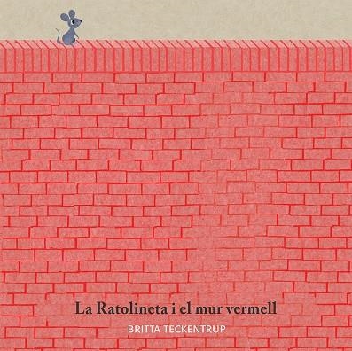 LA RATOLINETA I EL MUR VERMELL | 9788417123185 | TECKENTRUP, BRITTA | Llibreria Online de Vilafranca del Penedès | Comprar llibres en català