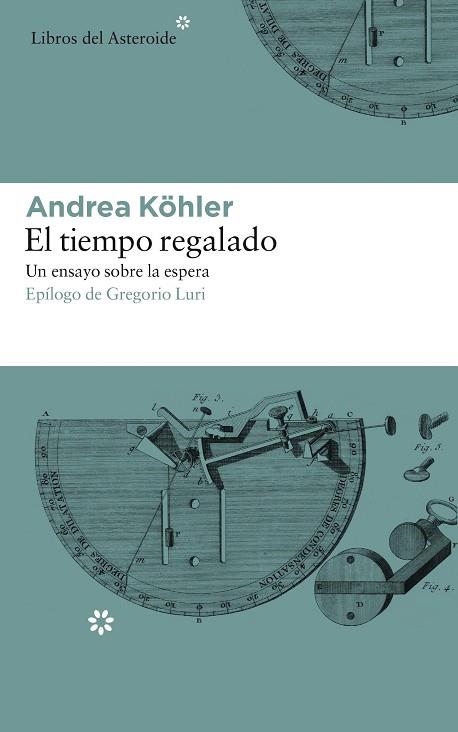 EL TIEMPO REGALADO UN ENSAYO SOBRE LA ESPERA | 9788417007331 | KÖHLER, ANDREA | Llibreria Online de Vilafranca del Penedès | Comprar llibres en català