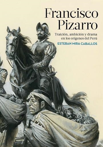 FRANCISCO PIZARRO UNA NUEVA VISIÓN DE LA CONQUISTA DE PERÚ | 9788417067632 | MIRA CABALLOS, ESTEBAN | Llibreria Online de Vilafranca del Penedès | Comprar llibres en català