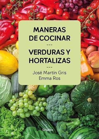 MANERAS DE COCINAR VERDURAS Y HORTALIZAS | 9788416895458 | GRIS, JOSÉ MARTÍN / ROS, EMMA  | Llibreria Online de Vilafranca del Penedès | Comprar llibres en català