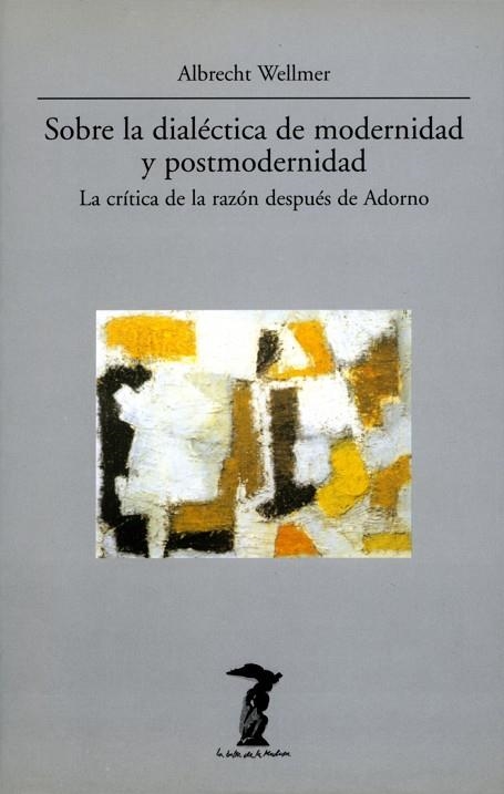 SOBRE LA DIALÉTICA DE MODERNIDAD Y POSTMODERNIDAD | 9788477745594 | WELLMER, ALBRECHT | Llibreria Online de Vilafranca del Penedès | Comprar llibres en català