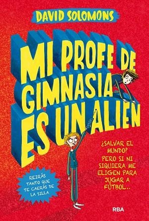 MI PROFE DE GIMNASIA ES UN ALIEN | 9788427212930 | SOLOMONS , DAVID | Llibreria Online de Vilafranca del Penedès | Comprar llibres en català