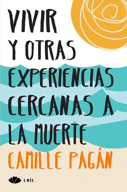 VIVIR Y OTRAS EXPERIENCIAS CERCANAS A LA MUERTE | 9788416223213 | PAGÁN, CAMILLE | Llibreria Online de Vilafranca del Penedès | Comprar llibres en català