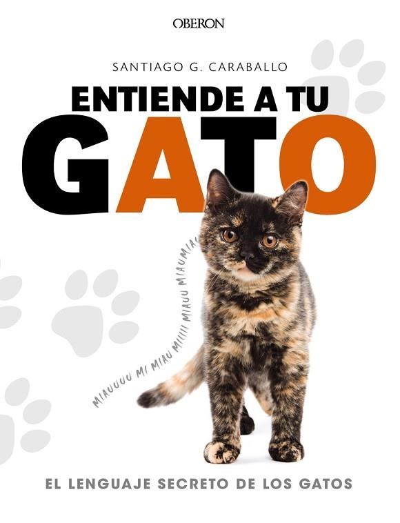 ENTIENDE A TU GATO EL LENGUAJE SECRETO DE LOS GATOS | 9788441539778 | GARCÍA CARABALLO, SANTIAGO | Llibreria Online de Vilafranca del Penedès | Comprar llibres en català