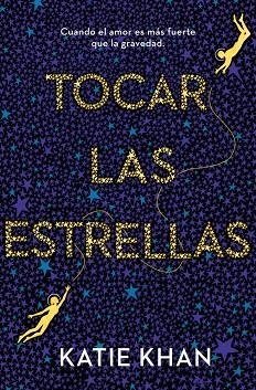 TOCAR LAS ESTRELLAS | 9788401020926 | KHAN, KATIE | Llibreria Online de Vilafranca del Penedès | Comprar llibres en català