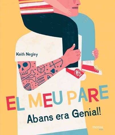 EL MEU PARE ABANS ERA GENIAL! | 9788416500727 | NEGLEY, KEITH | Llibreria L'Odissea - Libreria Online de Vilafranca del Penedès - Comprar libros