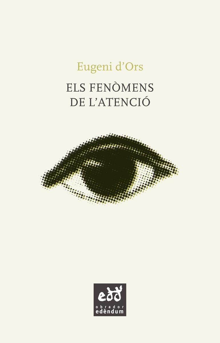 ELS FENÒMENS DE L'ATENCIÓ | 9788494756627 | D'ORS, EUGENI | Llibreria Online de Vilafranca del Penedès | Comprar llibres en català