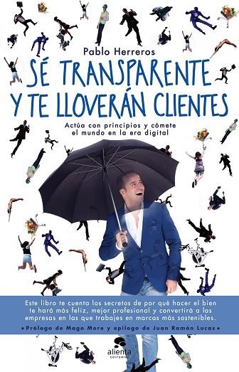 SÉ TRANSPARENTE Y TE LLOVERÁN CLIENTES | 9788416928514 | HERREROS LAVIÑA, PABLO | Llibreria Online de Vilafranca del Penedès | Comprar llibres en català