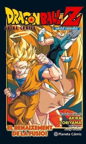 DRAGON BALL Z ANIME COMIC EL RENAIXEMENT DE LA FUSIÓ! EN GOKU I EN VEGETA! | 9788416889976 | TORIYAMA, AKIRA | Llibreria Online de Vilafranca del Penedès | Comprar llibres en català