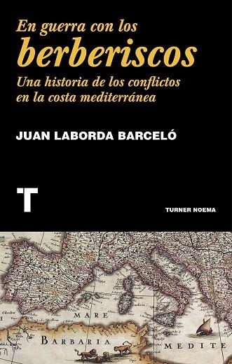 EN GUERRA CON LOS BERBERISCOS | 9788416714148 | LABORDA BARCELÓ, JUAN | Llibreria Online de Vilafranca del Penedès | Comprar llibres en català