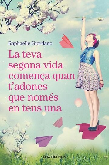 LA TEVA SEGONA VIDA COMENÇA QUAN T'ADONES QUE NOMÉS EN TENS UNA | 9788416930494 | GIORDANO, RAPHAELLE | Llibreria Online de Vilafranca del Penedès | Comprar llibres en català