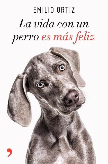 LA VIDA CON UN PERRO ES MÁS FELIZ | 9788499986371 | ORTIZ, EMILIO | Llibreria Online de Vilafranca del Penedès | Comprar llibres en català