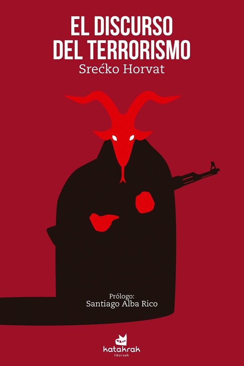 EL DISCURSO DEL TERRORISMO | 9788416946105 | HORVAT, SRECKO | Llibreria Online de Vilafranca del Penedès | Comprar llibres en català