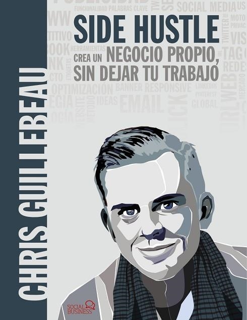 SIDE HUSTLE CREA UN NEGOCIO PROPIO SIN DEJAR TU TRABAJO | 9788441539617 | GUILLEBEAU, CHRIS | Llibreria Online de Vilafranca del Penedès | Comprar llibres en català