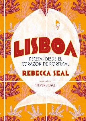 LISBOA RECETAS DESDE EL CORAZÓN DE PORTUGAL | 9788416890545 | SEAL, REBECCA/JOYCE, STEVEN | Llibreria Online de Vilafranca del Penedès | Comprar llibres en català